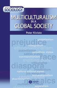 бесплатно читать книгу Multiculturalism in a Global Society автора Peter Kivisto