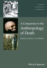 бесплатно читать книгу A Companion to the Anthropology of Death автора Antonius C. G. M. Robben