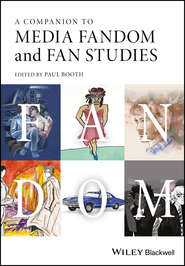 бесплатно читать книгу A Companion to Media Fandom and Fan Studies автора Paul Booth