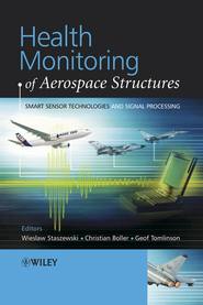 бесплатно читать книгу Health Monitoring of Aerospace Structures автора Wieslaw Staszewski