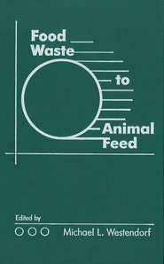 бесплатно читать книгу Food Waste to Animal Feed автора Michael Westendorf