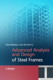 бесплатно читать книгу Advanced Analysis and Design of Steel Frames автора Jin-jin Li