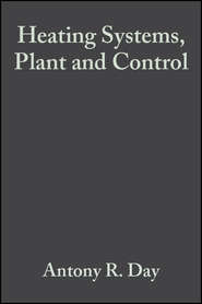 бесплатно читать книгу Heating Systems, Plant and Control автора Keith Shepherd