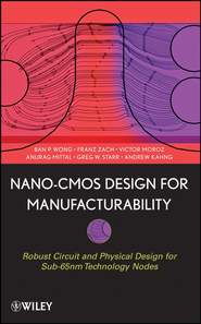 бесплатно читать книгу Nano-CMOS Design for Manufacturability автора Franz Zach