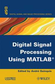 бесплатно читать книгу Digital Signal Processing Using MATLAB автора Andr¿ Quinquis