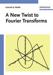бесплатно читать книгу A New Twist to Fourier Transforms автора Hamish Meikle