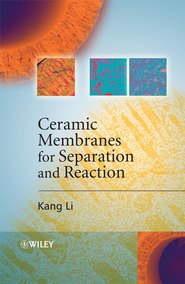 бесплатно читать книгу Ceramic Membranes for Separation and Reaction автора Kang Li