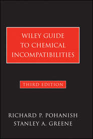 бесплатно читать книгу Wiley Guide to Chemical Incompatibilities автора Richard Pohanish