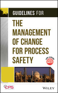 бесплатно читать книгу Guidelines for the Management of Change for Process Safety автора  CCPS (Center for Chemical Process Safety)