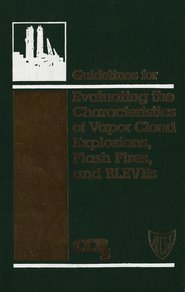 бесплатно читать книгу Guidelines for Evaluating the Characteristics of Vapor Cloud Explosions, Flash Fires, and BLEVEs автора  CCPS (Center for Chemical Process Safety)