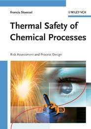бесплатно читать книгу Thermal Safety of Chemical Processes автора Francis Stoessel