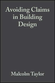 бесплатно читать книгу Avoiding Claims in Building Design автора Malcolm Taylor