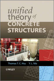 бесплатно читать книгу Unified Theory of Concrete Structures автора Yi-lung Mo