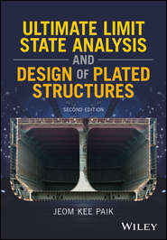 бесплатно читать книгу Ultimate Limit State Analysis and Design of Plated Structures автора Jeom Paik