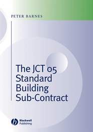 бесплатно читать книгу The JCT 05 Standard Building Sub-Contract автора Peter Barnes