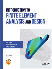 бесплатно читать книгу Introduction to Finite Element Analysis and Design автора Bhavani Sankar