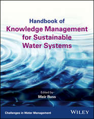 бесплатно читать книгу Handbook of Knowledge Management for Sustainable Water Systems автора Meir Russ