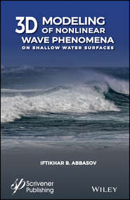 бесплатно читать книгу 3D Modeling of Nonlinear Wave Phenomena on Shallow Water Surfaces автора I. Abbasov
