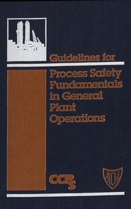 бесплатно читать книгу Guidelines for Process Safety Fundamentals in General Plant Operations автора  CCPS (Center for Chemical Process Safety)