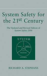 бесплатно читать книгу System Safety for the 21st Century автора Richard Stephans
