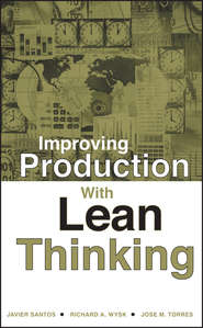 бесплатно читать книгу Improving Production with Lean Thinking автора Javier Santos