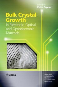 бесплатно читать книгу Bulk Crystal Growth of Electronic, Optical and Optoelectronic Materials автора Peter Capper