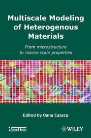 бесплатно читать книгу Multiscale Modeling of Heterogenous Materials автора Oana Cazacu