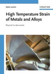 бесплатно читать книгу High Temperature Strain of Metals and Alloys автора Valim Levitin