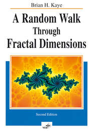 бесплатно читать книгу A Random Walk Through Fractal Dimensions автора Brian Kaye