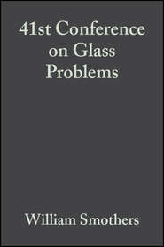 бесплатно читать книгу 41st Conference on Glass Problems автора William Smothers