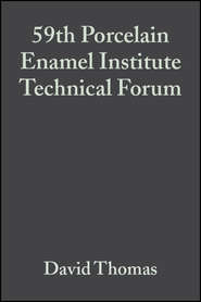 бесплатно читать книгу 59th Porcelain Enamel Institute Technical Forum автора David Thomas