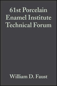 бесплатно читать книгу 61st Porcelain Enamel Institute Technical Forum автора William Faust