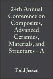 бесплатно читать книгу 24th Annual Conference on Composites, Advanced Ceramics, Materials, and Structures - A автора Ersan Ustundag