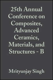 бесплатно читать книгу 25th Annual Conference on Composites, Advanced Ceramics, Materials, and Structures - B автора Todd Jessen