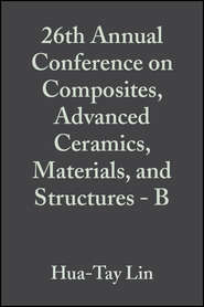 бесплатно читать книгу 26th Annual Conference on Composites, Advanced Ceramics, Materials, and Structures - B автора Mrityunjay Singh