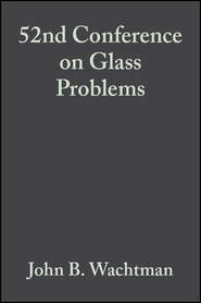 бесплатно читать книгу 52nd Conference on Glass Problems автора John Wachtman