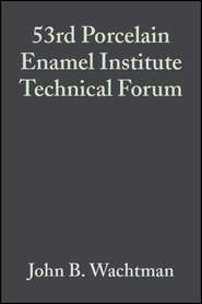 бесплатно читать книгу 53rd Porcelain Enamel Institute Technical Forum автора John Wachtman
