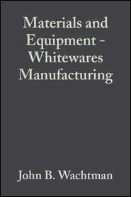 бесплатно читать книгу Materials and Equipment - Whitewares Manufacturing автора John Wachtman