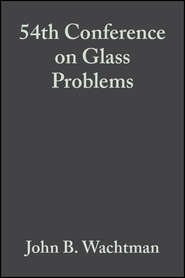 бесплатно читать книгу 54th Conference on Glass Problems автора John Wachtman