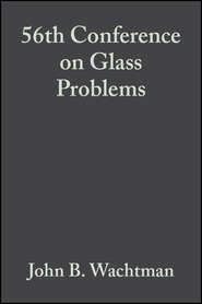 бесплатно читать книгу 56th Conference on Glass Problems автора John Wachtman