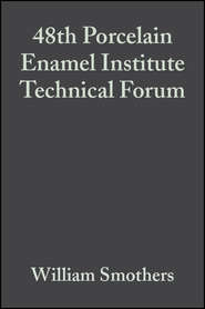 бесплатно читать книгу 48th Porcelain Enamel Institute Technical Forum автора William Smothers