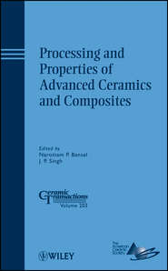 бесплатно читать книгу Processing and Properties of Advanced Ceramics and Composites автора Narottam Bansal