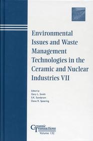 бесплатно читать книгу Environmental Issues and Waste Management Technologies in the Ceramic and Nuclear Industries VII автора S. Sundaram