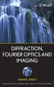 бесплатно читать книгу Diffraction, Fourier Optics and Imaging автора Okan Ersoy