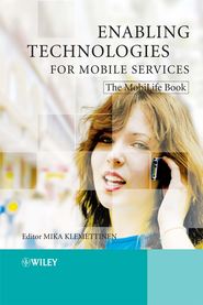 бесплатно читать книгу Enabling Technologies for Mobile Services автора Mika Klemettinen