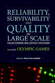 бесплатно читать книгу Reliability, Survivability and Quality of Large Scale Telecommunication Systems автора Peter Stavroulakis