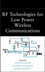 бесплатно читать книгу RF Technologies for Low-Power Wireless Communications автора James Harvey