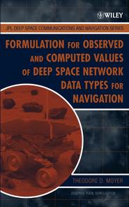 бесплатно читать книгу Formulation for Observed and Computed Values of Deep Space Network Data Types for Navigation автора Theodore Moyer