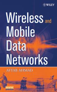 бесплатно читать книгу Wireless and Mobile Data Networks автора Aftab Ahmad