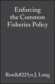 бесплатно читать книгу Enforcing the Common Fisheries Policy автора Peter Curran